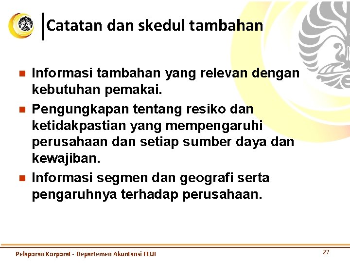 Catatan dan skedul tambahan n Informasi tambahan yang relevan dengan kebutuhan pemakai. Pengungkapan tentang