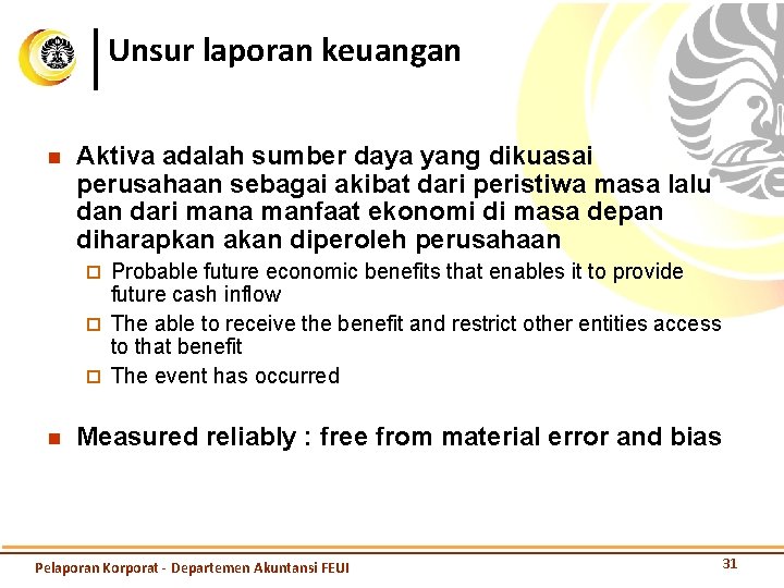 Unsur laporan keuangan n Aktiva adalah sumber daya yang dikuasai perusahaan sebagai akibat dari