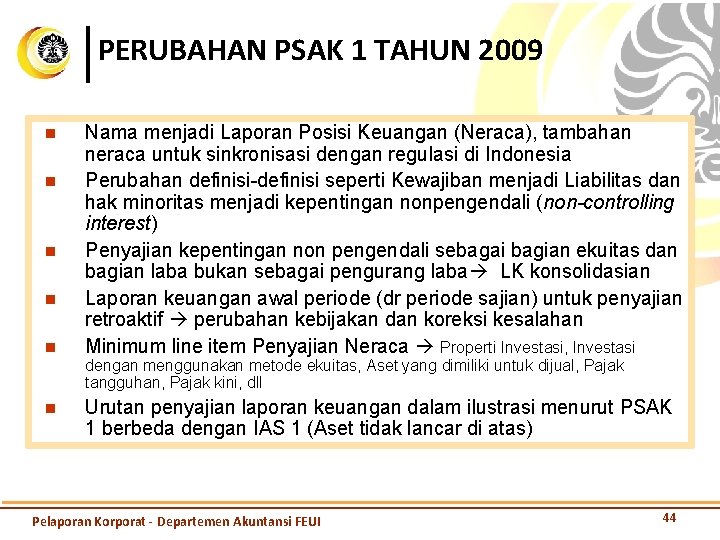 PERUBAHAN PSAK 1 TAHUN 2009 n n n Nama menjadi Laporan Posisi Keuangan (Neraca),