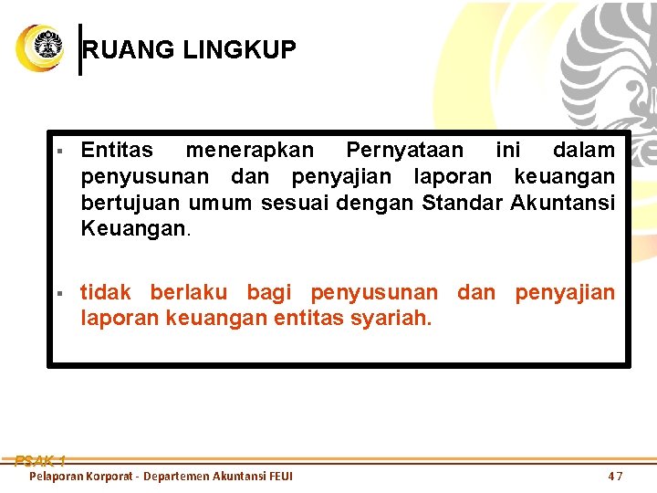 RUANG LINGKUP § Entitas menerapkan Pernyataan ini dalam penyusunan dan penyajian laporan keuangan bertujuan