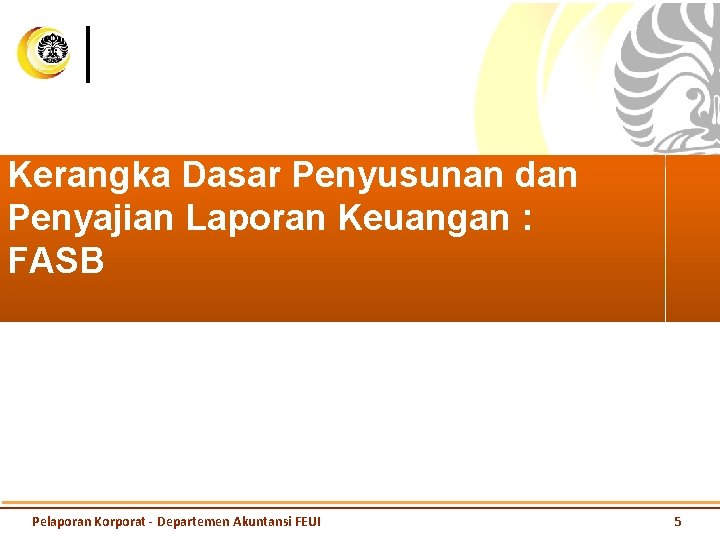 Kerangka Dasar Penyusunan dan Penyajian Laporan Keuangan : FASB Pelaporan Korporat - Departemen Akuntansi