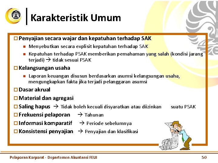 Karakteristik Umum ¨ Penyajian secara wajar dan kepatuhan terhadap SAK n n Menyebutkan secara