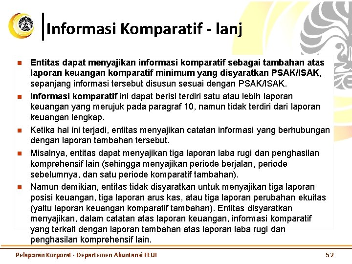 Informasi Komparatif - lanj n n n Entitas dapat menyajikan informasi komparatif sebagai tambahan