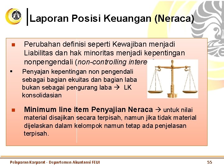 Laporan Posisi Keuangan (Neraca) n § n Perubahan definisi seperti Kewajiban menjadi Liabilitas dan