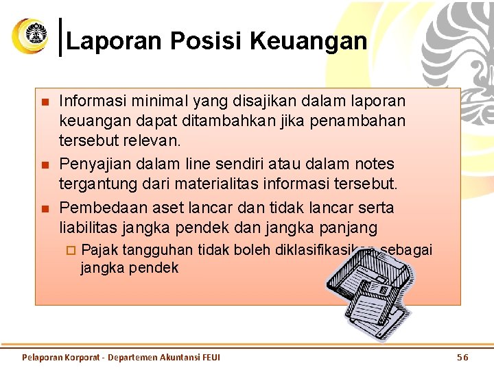 Laporan Posisi Keuangan n Informasi minimal yang disajikan dalam laporan keuangan dapat ditambahkan jika