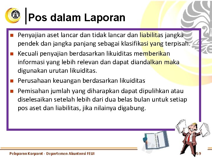 Pos dalam Laporan n n Penyajian aset lancar dan tidak lancar dan liabilitas jangka