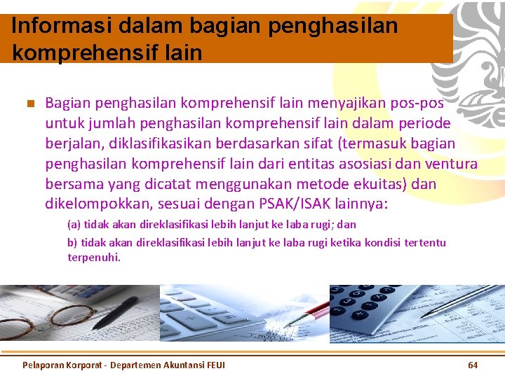 Informasi dalam bagian penghasilan komprehensif lain n Bagian penghasilan komprehensif lain menyajikan pos-pos untuk