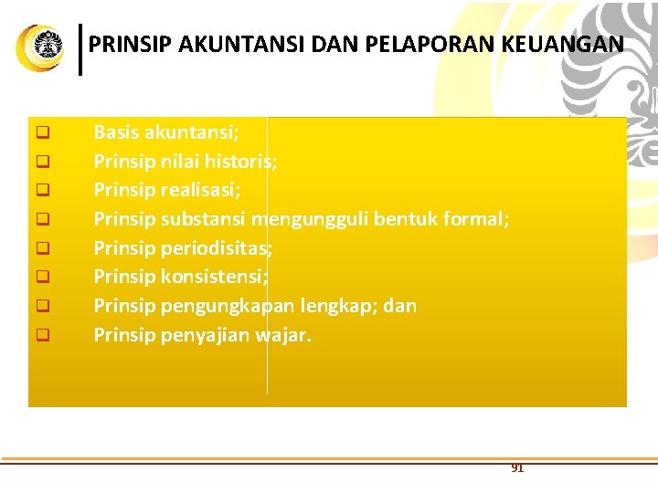 PRINSIP AKUNTANSI DAN PELAPORAN KEUANGAN q q q q Basis akuntansi; Prinsip nilai historis;