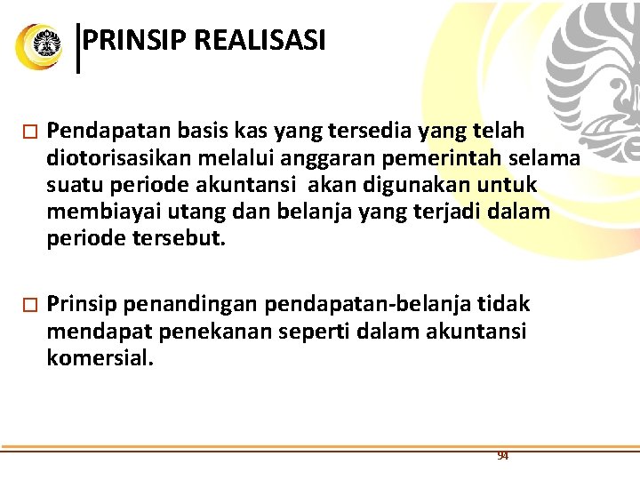 PRINSIP REALISASI � Pendapatan basis kas yang tersedia yang telah diotorisasikan melalui anggaran pemerintah