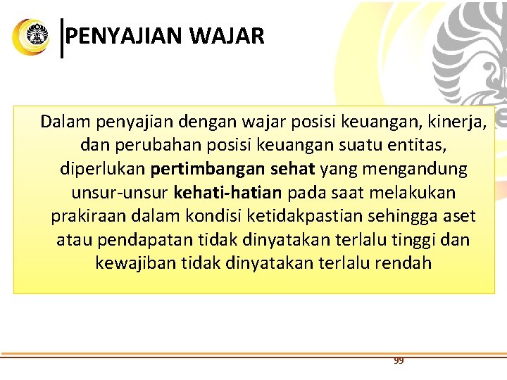 PENYAJIAN WAJAR Dalam penyajian dengan wajar posisi keuangan, kinerja, dan perubahan posisi keuangan suatu