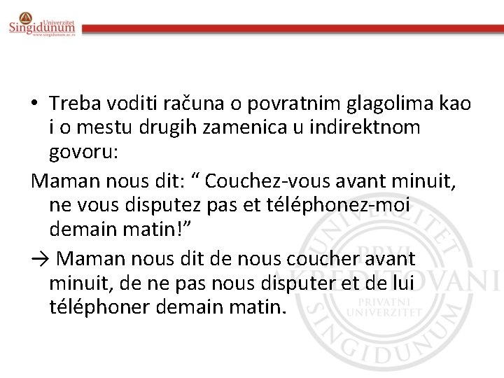  • Treba voditi računa o povratnim glagolima kao i o mestu drugih zamenica