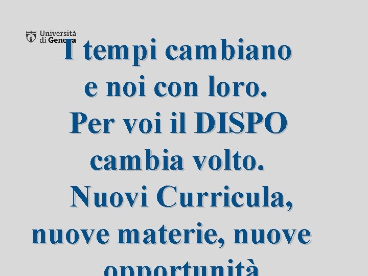 I tempi cambiano e noi con loro. Per voi il DISPO cambia volto. Nuovi I tempi cambiano e noi con loro. Per voi il DISPO cambia volto. Nuovi