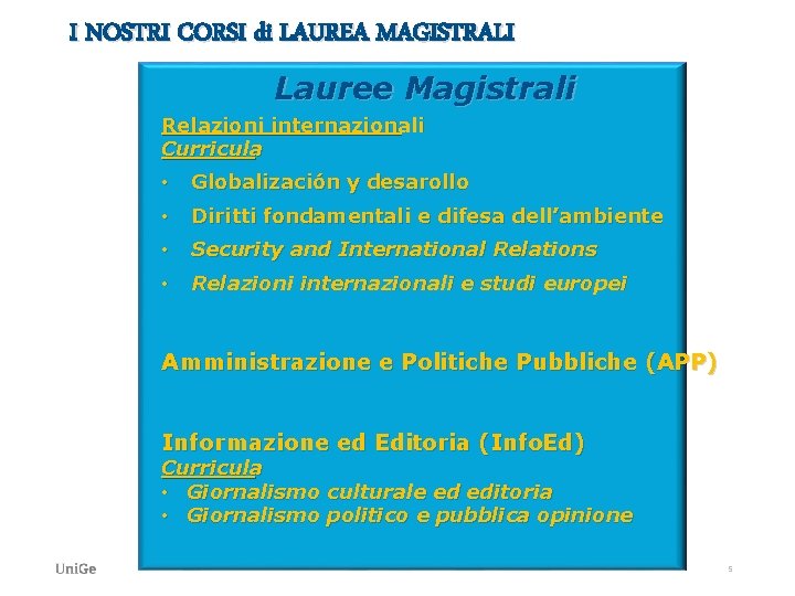I NOSTRI CORSI di LAUREA MAGISTRALI Lauree Magistrali Relazioni internazionali Curricula • Globalización y I NOSTRI CORSI di LAUREA MAGISTRALI Lauree Magistrali Relazioni internazionali Curricula • Globalización y