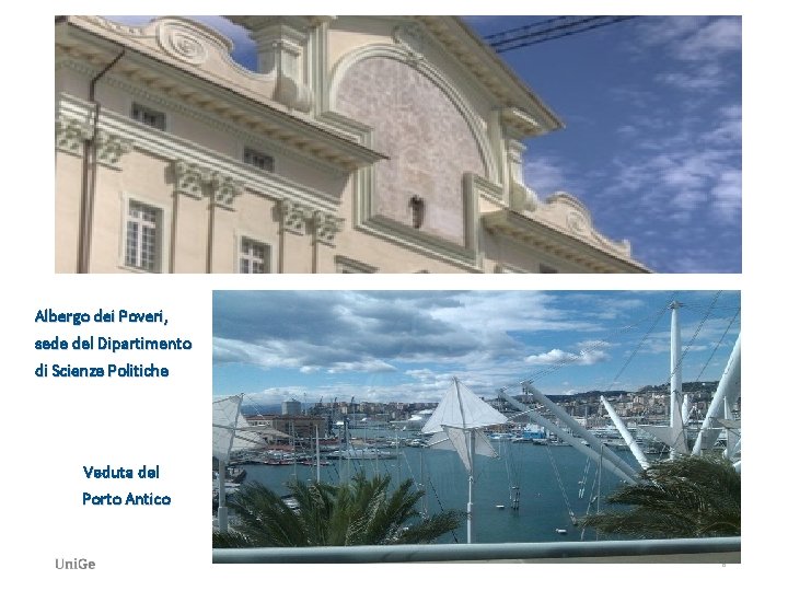Albergo dei Poveri, sede del Dipartimento di Scienze Politiche Veduta del Porto Antico 6 Albergo dei Poveri, sede del Dipartimento di Scienze Politiche Veduta del Porto Antico 6