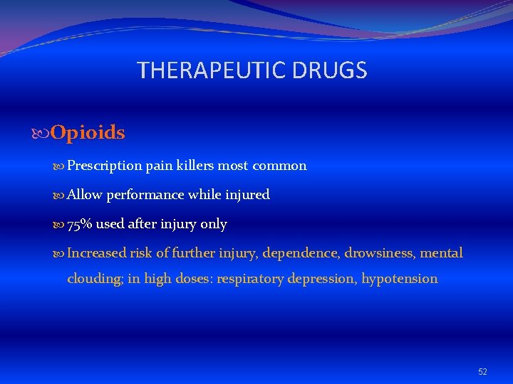 THERAPEUTIC DRUGS Opioids Prescription pain killers most common Allow performance while injured 75% used