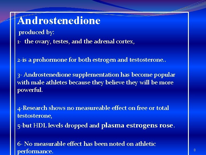 Androstenedione produced by: 1 - the ovary, testes, and the adrenal cortex, 2 -is