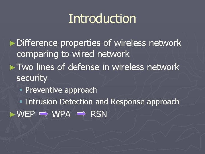 Introduction ► Difference properties of wireless network comparing to wired network ► Two lines
