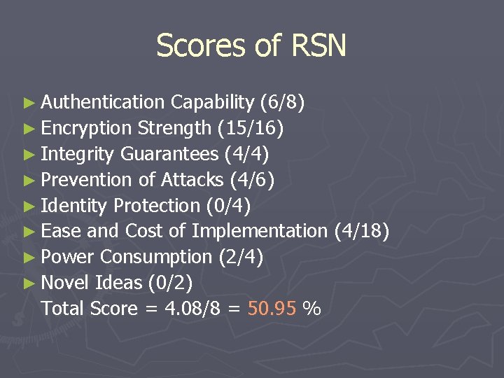 Scores of RSN ► Authentication Capability (6/8) ► Encryption Strength (15/16) ► Integrity Guarantees