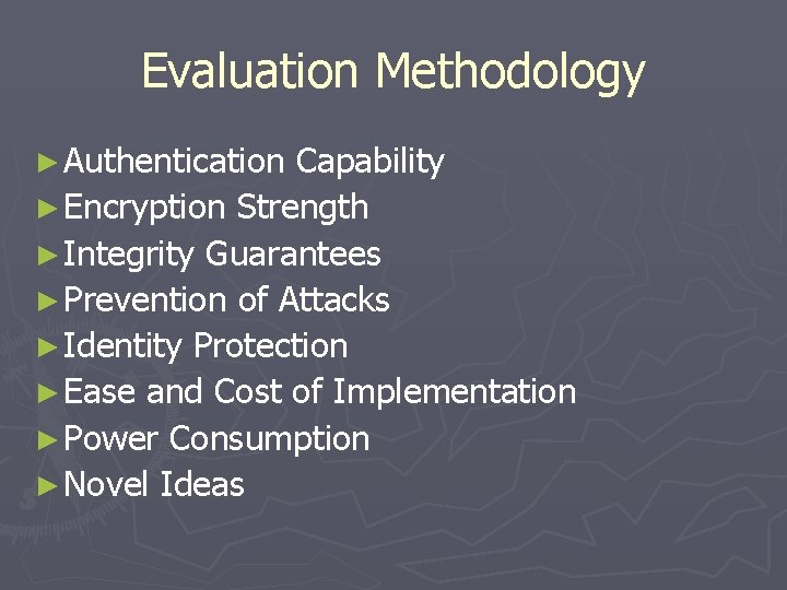 Evaluation Methodology ► Authentication Capability ► Encryption Strength ► Integrity Guarantees ► Prevention of