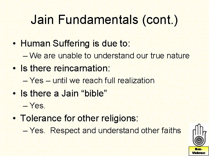 Jain Fundamentals (cont. ) • Human Suffering is due to: – We are unable Jain Fundamentals (cont. ) • Human Suffering is due to: – We are unable