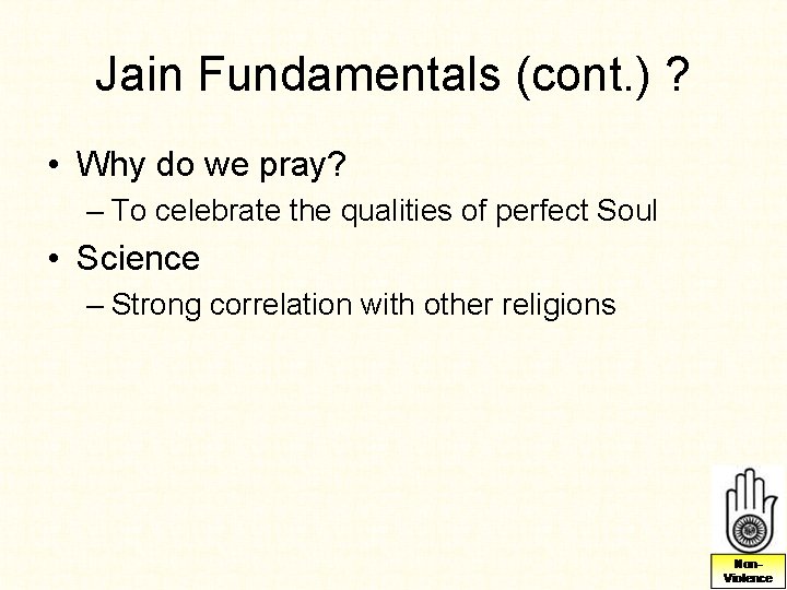 Jain Fundamentals (cont. ) ? • Why do we pray? – To celebrate the Jain Fundamentals (cont. ) ? • Why do we pray? – To celebrate the
