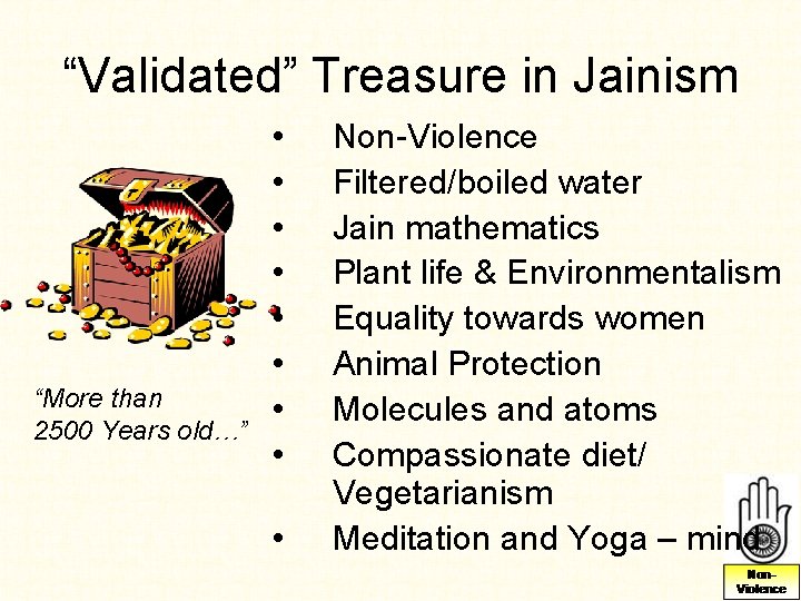 “Validated” Treasure in Jainism “More than 2500 Years old…” • • • Non-Violence Filtered/boiled “Validated” Treasure in Jainism “More than 2500 Years old…” • • • Non-Violence Filtered/boiled