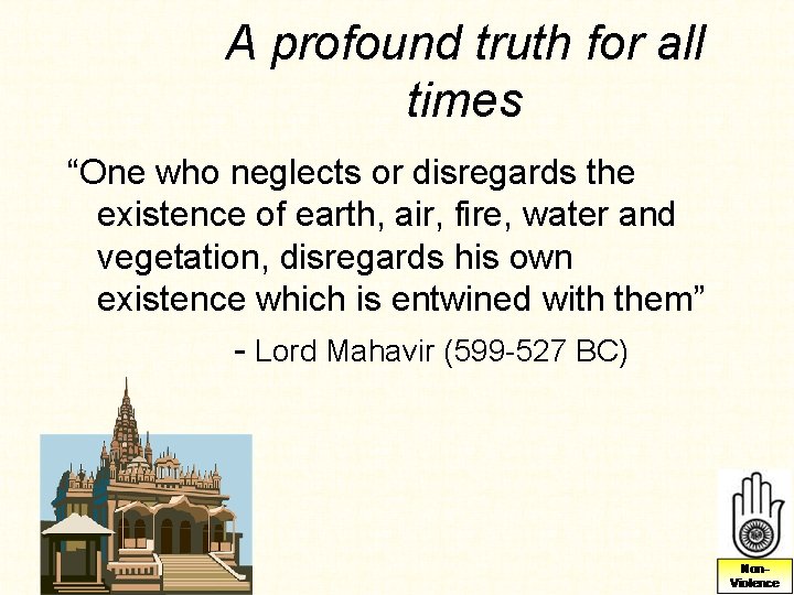 A profound truth for all times “One who neglects or disregards the existence of A profound truth for all times “One who neglects or disregards the existence of