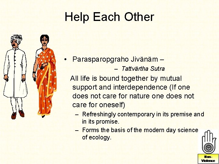 Help Each Other • Parasparopgraho Jivänäm – – Tattvärtha Sutra All life is bound Help Each Other • Parasparopgraho Jivänäm – – Tattvärtha Sutra All life is bound
