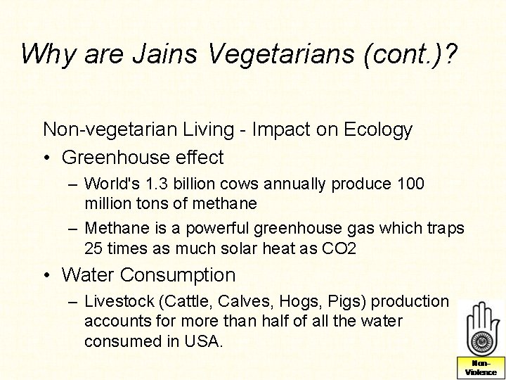 Why are Jains Vegetarians (cont. )? Non-vegetarian Living - Impact on Ecology • Greenhouse Why are Jains Vegetarians (cont. )? Non-vegetarian Living - Impact on Ecology • Greenhouse