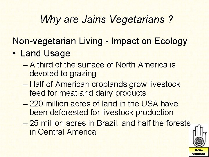 Why are Jains Vegetarians ? Non-vegetarian Living - Impact on Ecology • Land Usage Why are Jains Vegetarians ? Non-vegetarian Living - Impact on Ecology • Land Usage