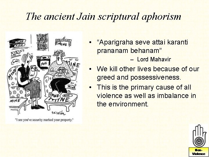 The ancient Jain scriptural aphorism • “Aparigraha seve attai karanti prananam behanam” – Lord The ancient Jain scriptural aphorism • “Aparigraha seve attai karanti prananam behanam” – Lord