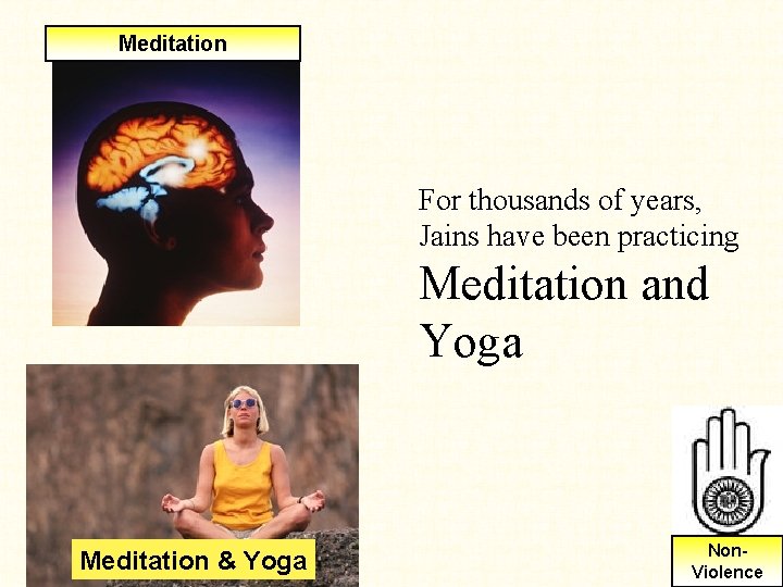 Meditation For thousands of years, Jains have been practicing Meditation and Yoga Meditation & Meditation For thousands of years, Jains have been practicing Meditation and Yoga Meditation &
