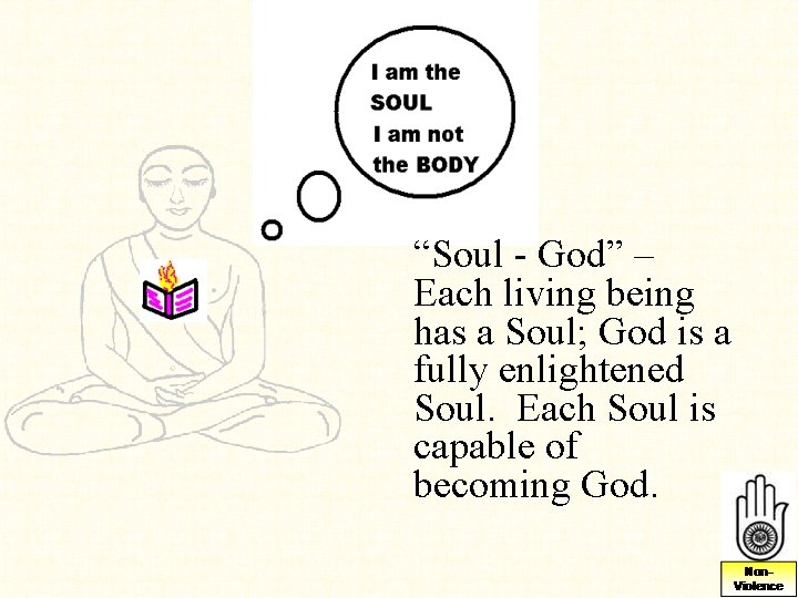 “Soul - God” – Each living being has a Soul; God is a fully “Soul - God” – Each living being has a Soul; God is a fully