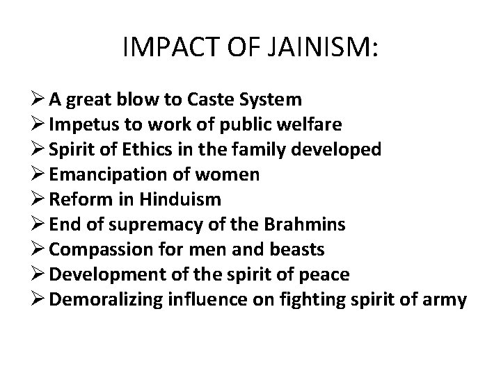 IMPACT OF JAINISM: Ø A great blow to Caste System Ø Impetus to work