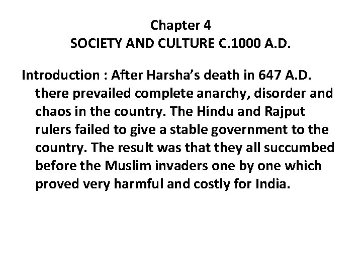 Chapter 4 SOCIETY AND CULTURE C. 1000 A. D. Introduction : After Harsha’s death