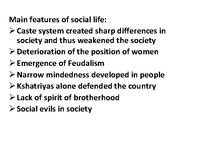 Main features of social life: Ø Caste system created sharp differences in society and