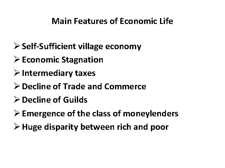 Main Features of Economic Life Ø Self-Sufficient village economy Ø Economic Stagnation Ø Intermediary