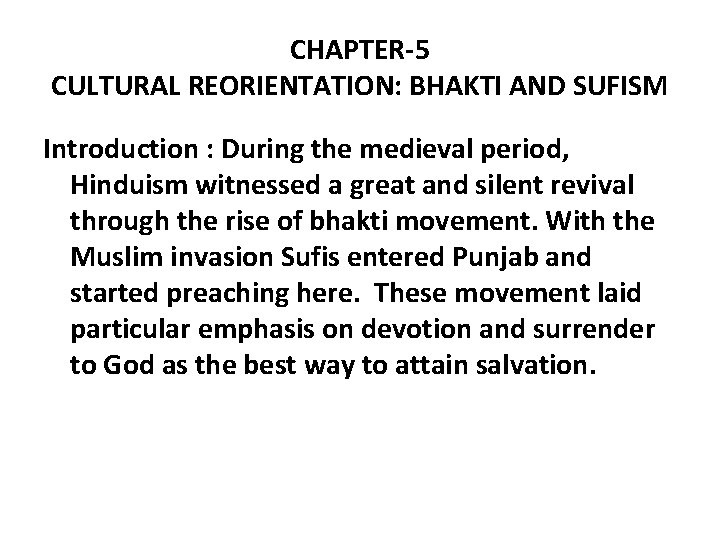 CHAPTER-5 CULTURAL REORIENTATION: BHAKTI AND SUFISM Introduction : During the medieval period, Hinduism witnessed