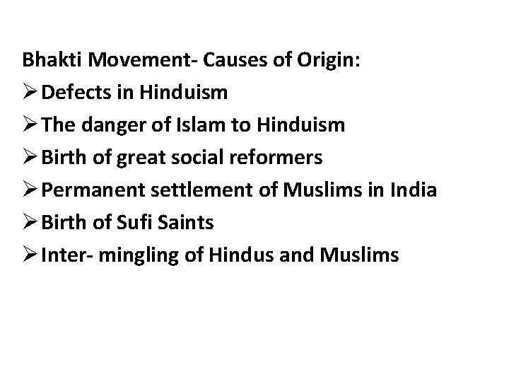Bhakti Movement- Causes of Origin: Ø Defects in Hinduism Ø The danger of Islam