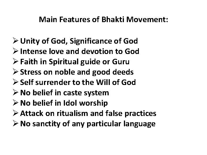 Main Features of Bhakti Movement: Ø Unity of God, Significance of God Ø Intense