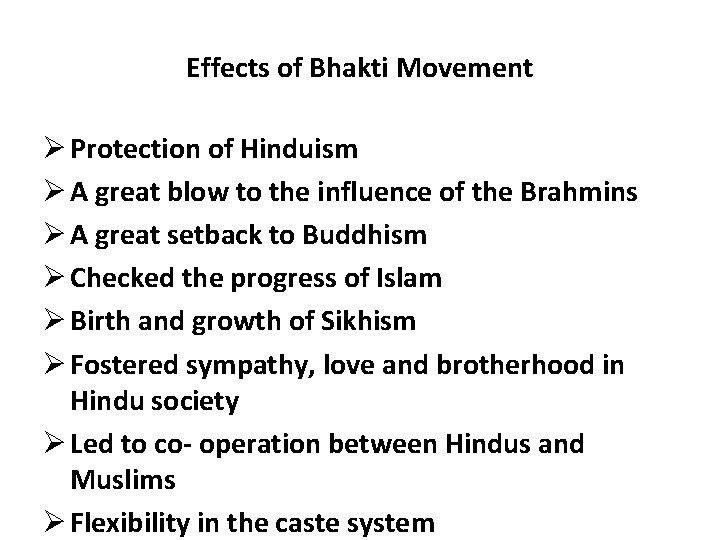 Effects of Bhakti Movement Ø Protection of Hinduism Ø A great blow to the