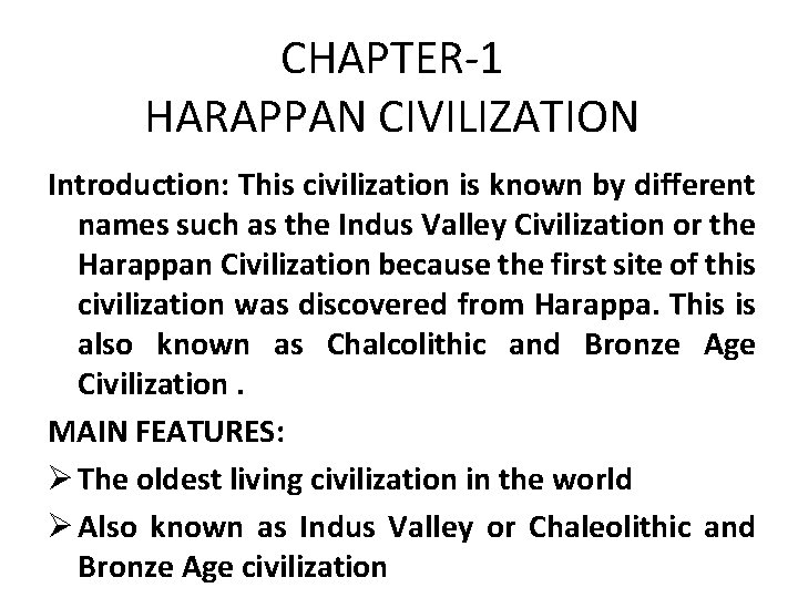 CHAPTER-1 HARAPPAN CIVILIZATION Introduction: This civilization is known by different names such as the