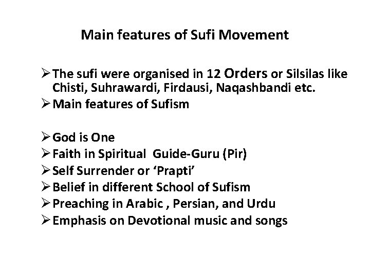 Main features of Sufi Movement ØThe sufi were organised in 12 Orders or Silsilas