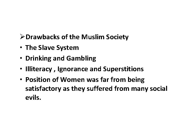 ØDrawbacks of the Muslim Society • The Slave System • Drinking and Gambling •