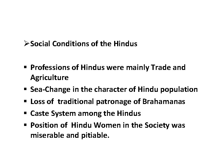 ØSocial Conditions of the Hindus § Professions of Hindus were mainly Trade and Agriculture