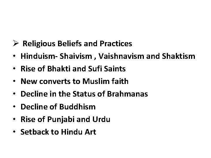 Ø Religious Beliefs and Practices • Hinduism- Shaivism , Vaishnavism and Shaktism • Rise