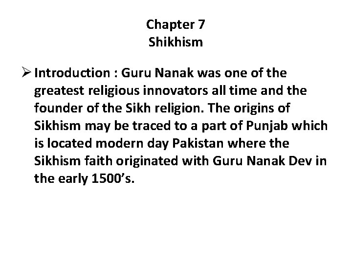 Chapter 7 Shikhism Ø Introduction : Guru Nanak was one of the greatest religious