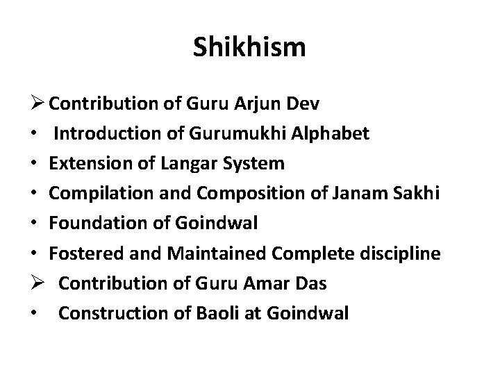 Shikhism Ø Contribution of Guru Arjun Dev • Introduction of Gurumukhi Alphabet • Extension