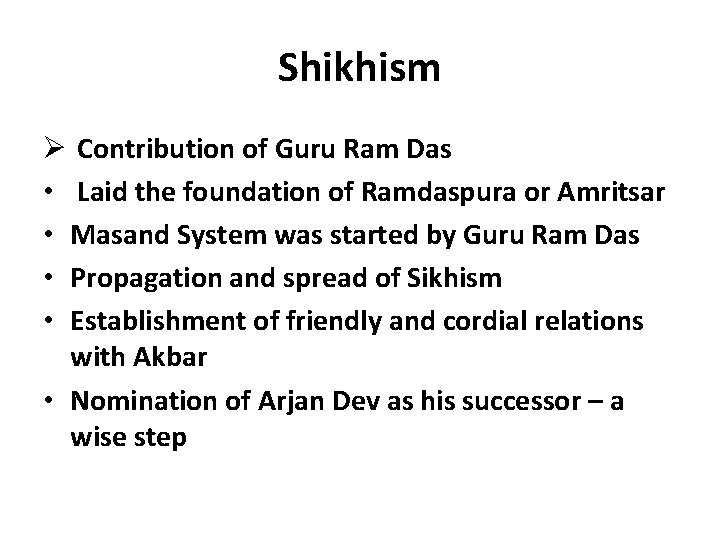 Shikhism Ø Contribution of Guru Ram Das • Laid the foundation of Ramdaspura or