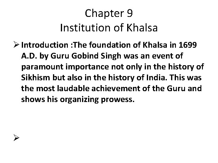 Chapter 9 Institution of Khalsa Ø Introduction : The foundation of Khalsa in 1699
